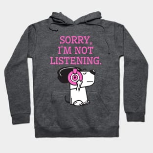 Sorry, I am not listening. Funny cute dog Hoodie